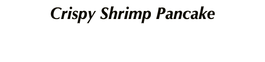 Crispy Shrimp Pancake
