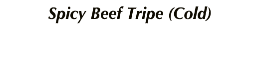 Spicy Beef Tripe (Cold)